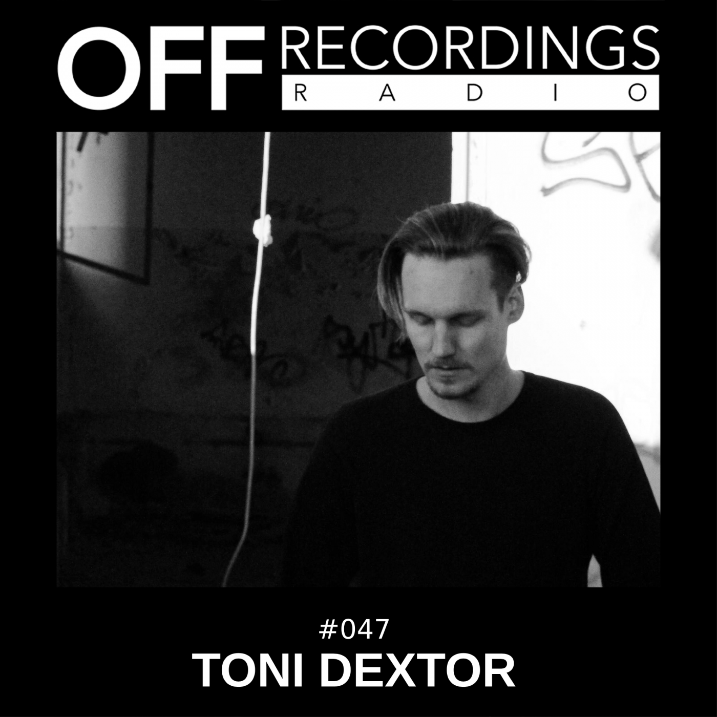 OFF Recordings Radio 47 | Toni Dextor OFF Recordings Radio 47 | Toni Dextor