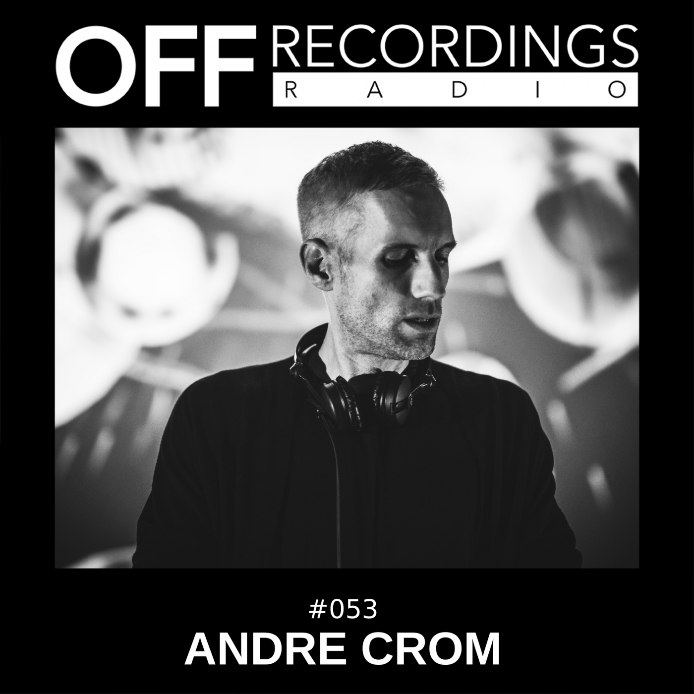 OFF Recordings Radio 53 | Andre Crom OFF Recordings Radio 53 | Andre Crom