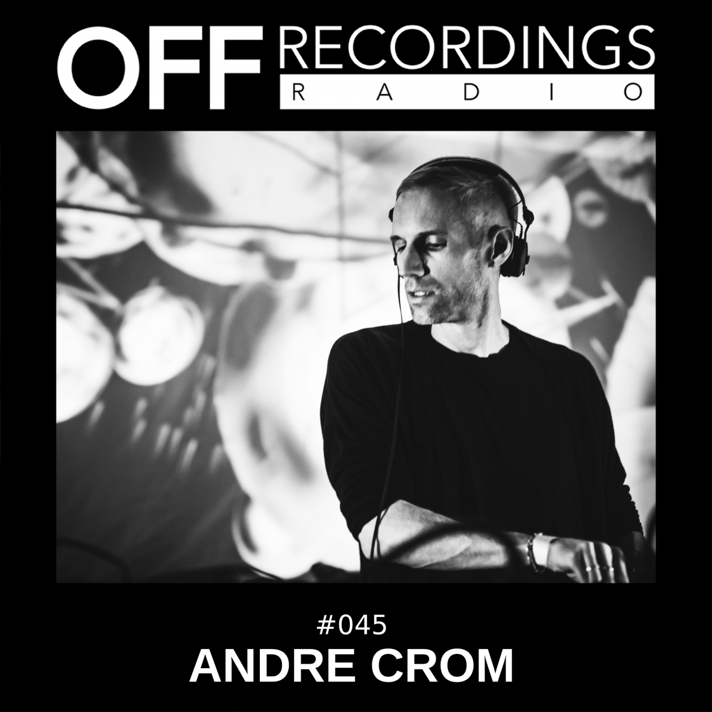 OFF Recordings Radio 45 | Andre Crom OFF Recordings Radio 45 | Andre Crom