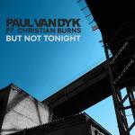 Paul-van-Dyk-ft-Christian-Burns-But-Not-Tonight-VANDIT-Records